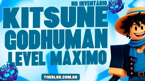 〔🦊🎸🍏〕KITSUNE + LEVEL MAX + GODHUMAN - FRUTAS/ITENS/ESPADAS 
