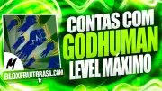 Conta Blox Fruits com Godhuman e Level Máximo